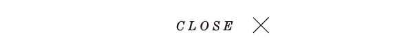 CLOSE